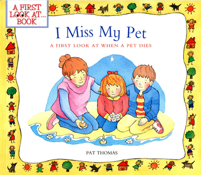 I Miss My Pet: A First Look at When a Pet Dies - Thomas, Pat