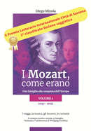 I Mozart, come erano: Una famiglia alla conquista dell'Europa (1747-1763) I viaggi, la musica, gli incontri, le curiosit?