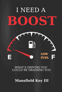 I Need A Boost: What's Driving You Could Be Draining You