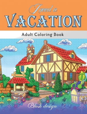 I Need a Vacation: Adult Coloring Book - Design, Blush