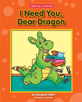 I Need You, Dear Dragon - Hillert, Margaret