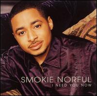 I Need You Now - Smokie Norful