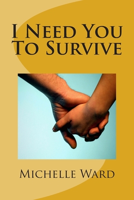 I Need You To Survive - Ward, Michelle