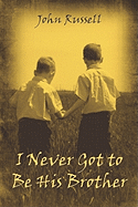 I Never Got to Be His Brother