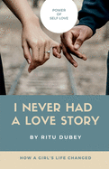 I Never Had A Love Story: Power Of Self Love