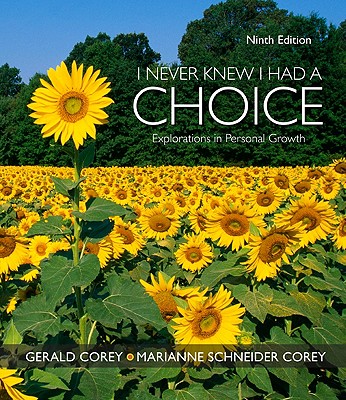 I Never Knew I Had a Choice: Explorations in Personal Growth - Corey, Gerald, and Corey, Marianne Schneider (Consultant editor)