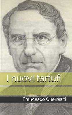 I Nuovi Tartufi - Guerrazzi, Francesco Domenico