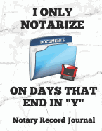 I Only Notarize on Days That End in Y: Notary Public Logbook Journal Log Book Record Book, 8.5 by 11 Large, Funny Cover, White Marble