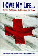I Owe My Life: British Red Cross - Celebrating 125 Years