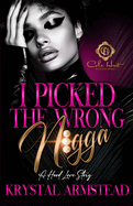 I Picked The Wrong N!gga: An African American Romance