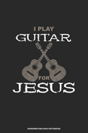 I PLAY GUITAR FOR JESUS Songwriting Idea Notebook: A 6x9 Christian Musician Songwriter Note Book Journal for Guitar with Tabs and Staves