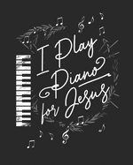 I Play Piano For Jesus: Daily Planner - Notes - Priorities - To Do - January 1, 2020 - December 31, 2020 - 8 x 10