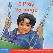 I Play / Yo Juego: A Book about Discovery and Cooperation/Un Libro Sobre Descubrimiento Y Cooperaci?n