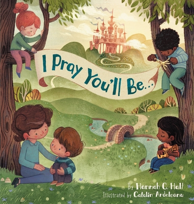 I Pray You'll Be . . . - Hall, Hannah C