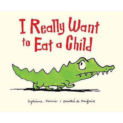 I Really Want to Eat a Child - Donnio, Sylviane