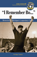 I Remember Bo. . .: Memories of Michigan's Legendary Coach