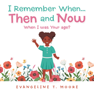 I Remember When...Then and Now: When I Was Your Age?