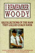 I Remember Woody: Recollections of the Man They Called Coach Hayes