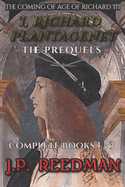 I, Richard Plantagenet, the Prequels Complete: The Coming of Age of Richard III