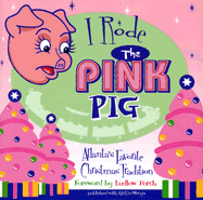 I Rode the Pink Pig: Atlanta's Favorite Christmas Tradition