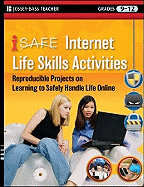 i-SAFE Internet Life Skills Activities: Reproducible Projects on Learning to Safely Handle Life Online, Grades 9-12