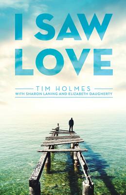 I Saw Love - Laning, Sharon, and Daugherty, Elizabeth, and Holmes, Tim