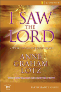 I Saw the Lord Participant's Guide: A Wake-Up Call for Your Heart