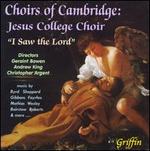 I Saw the Lord - Christopher Argent (organ); David Swinson (organ); Geraint Bowen (organ); Jesus College Choir, Cambridge (choir, chorus)