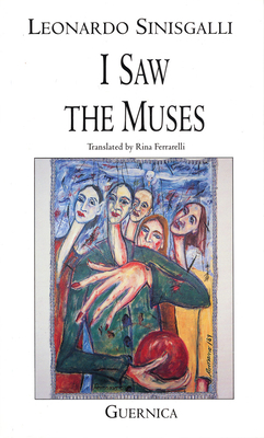 I Saw the Muses: Selected Poems: 1931-1942 - Sinisgalli, Leonardo, and Ferrarelli, Rina (Translated by)