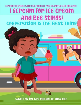 I Scream For Ice Cream And Bee Stings!: Cooperation Is The Best Thing - Michelle, Fay, and J, M