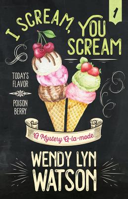 I Scream, You Scream - Watson, Wendy Lyn