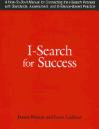I-Search for Success: A How-To-Do-It Manual for Connecting the I-Search Process with Standards, Assessment, and Evidence-Based Practice