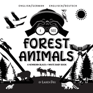 I See Forest Animals: Bilingual (English / German) (Englisch / Deutsch) A Newborn Black & White Baby Book (High-Contrast Design & Patterns) (Bear, Moose, Deer, Cougar, Wolf, Fox, Beaver, Skunk, Owl, Eagle, Woodpecker, Bat, and More!) (Engage Early...