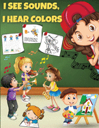 I See Sounds, I Hear Colors: Activity Book for Boys Girls Kids Children ages 6-8 - Color, Maze, Dot to Dot, Word Search and More Sound & Visual Related Activities