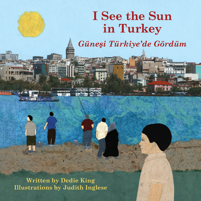 I See the Sun in Turkey: Volume 7 - King, Dedie, and Sen, Hilal (Translated by)
