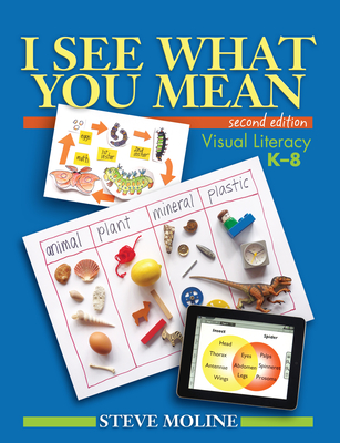 I See What You Mean: Visual Literacy K-8 - Moline, Steve