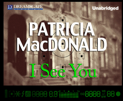 I See You - MacDonald, Patricia, and Potter, Kirsten (Narrator)
