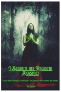 I Segreti dei Registri Akashici: Lettura dei Registri della Vita