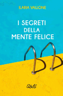 I Segreti Della Mente Felice: La Strada Interiore Della Felicit?