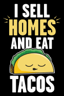 I Sell Homes and Eat Tacos: Real Estate Humor - Comical Quote for Real Estate Brokers and Agents