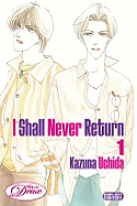 I Shall Never Return: Volume 1