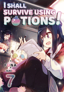 I Shall Survive Using Potions! Volume 7 (Light Novel): Volume 7