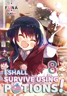I Shall Survive Using Potions! Volume 8 (Light Novel): Volume 8