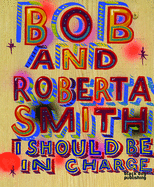 I Should be in Charge: Bob and Roberta Smith