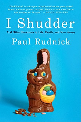 I Shudder: And Other Reactions to Life, Death, and New Jersey - Rudnick, Paul