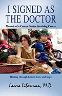 I Signed as the Doctor: Memoir of a Cancer Doctor Surviving Cancer