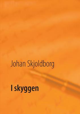 I Skyggen - Kristensen, Poul Erik (Editor), and Skjoldborg, Johan