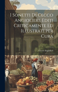 I Sonetti di Cecco Angiolieri, Editi Criticamente ed Illustrati per Cura
