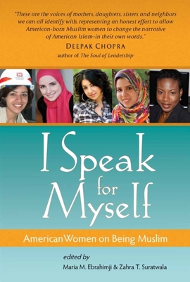 I Speak for Myself: American Women on Being Muslim - Ebrahimji, Maria M (Editor), and Suratwala, Zahra T (Editor)