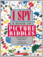 I Spy: A Book of Picture Riddles - Marzollo, Jean, and Wick, Walter (Photographer)